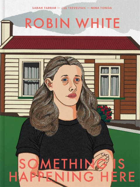 Robin White : Something is Happening Here, Hardback Book