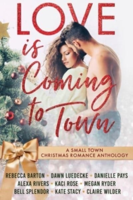 Love is Coming to Town : A Small Town Christmas Romance Anthology, Paperback / softback Book