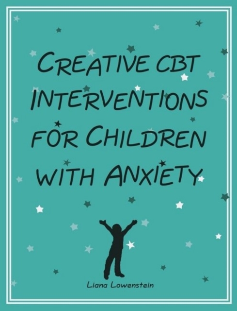Creative CBT Interventions for Children with Anxiety, Paperback / softback Book