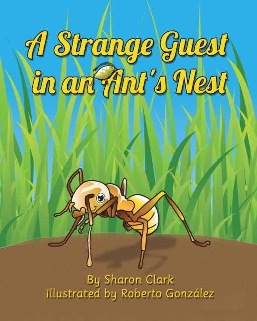 A Strange Guest in an Ant's Nest : A Children's Nature Picture Book, a Fun Ant Story That Kids Will Love, Paperback / softback Book
