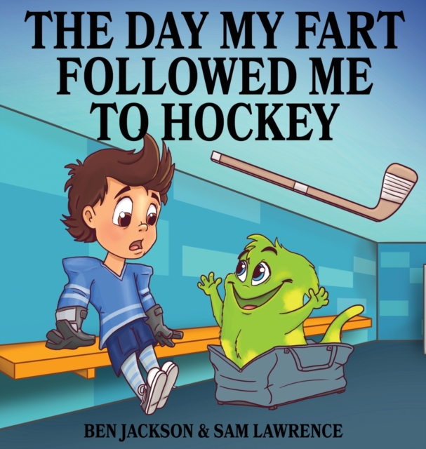 The Day My Fart Followed Me to Hockey, Hardback Book