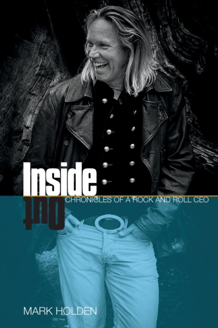 Inside Out : Chronicles of a Rock and Roll CEO, Paperback / softback Book