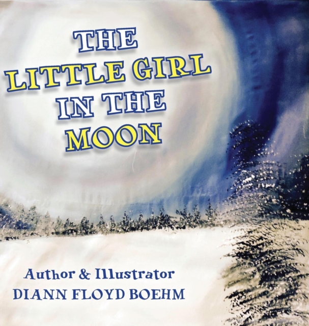 The Little Girl in the Moon, Hardback Book