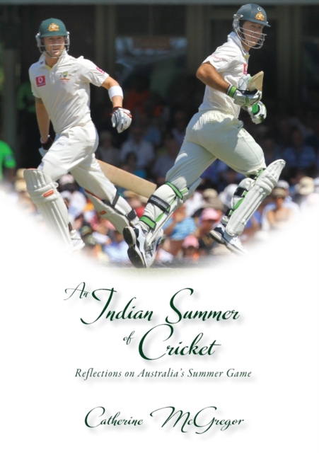 An Indian Summer of Cricket : Reflections on Australia's Summer Game, Paperback / softback Book