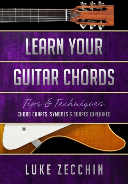 Learn Your Guitar Chords : Chord Charts, Symbols & Shapes Explained (Book + Online Bonus), Paperback / softback Book