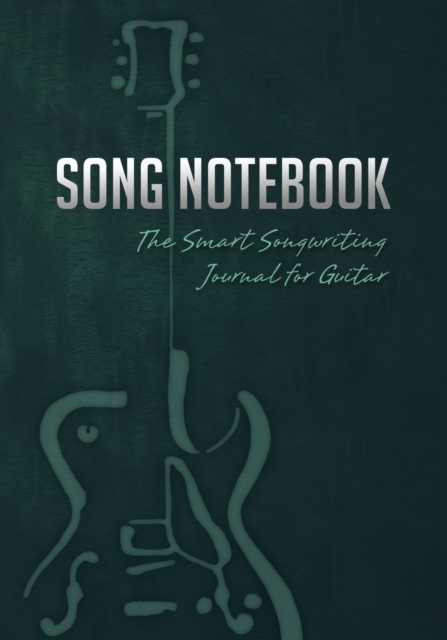 Song Notebook : The Smart Songwriting Journal for Guitar (Book + Online Bonus), Paperback / softback Book