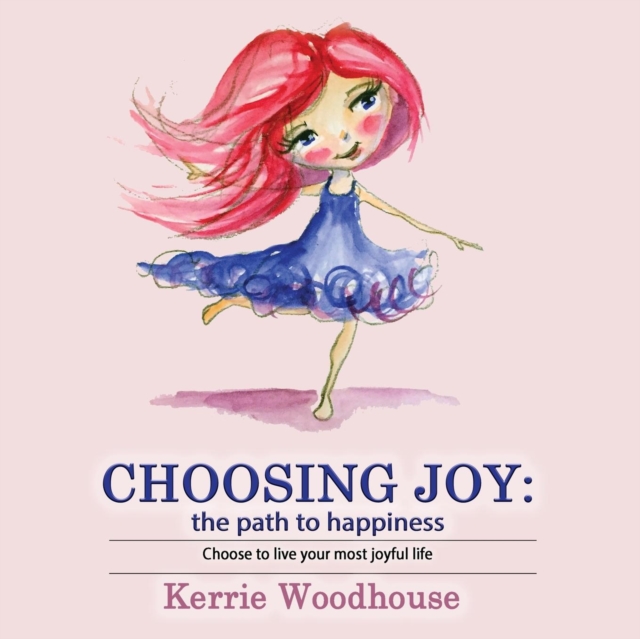 Choosing Joy : The Path to Happiness, Paperback / softback Book