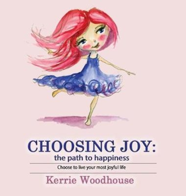 Choosing Joy : The Path to Happiness, Hardback Book