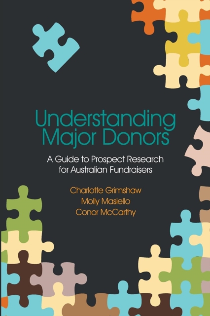 Understanding Major Donors : A Guide to Prospect Research for Australian Fundraisers, Paperback Book