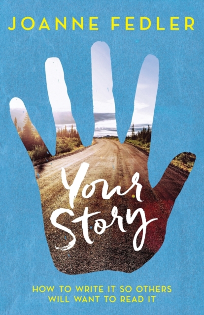 Your Story : How To Write It So Others Will Want To Read It, Paperback / softback Book