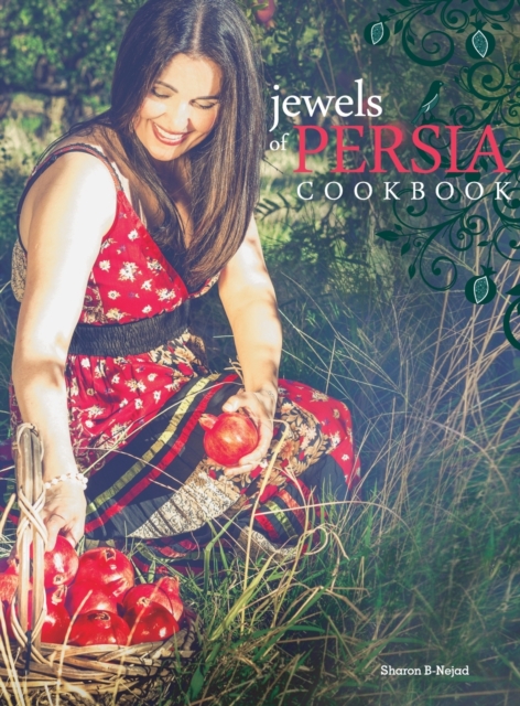 Jewels of Persia : Exotic Dishes from the Ancient Land, Hardback Book