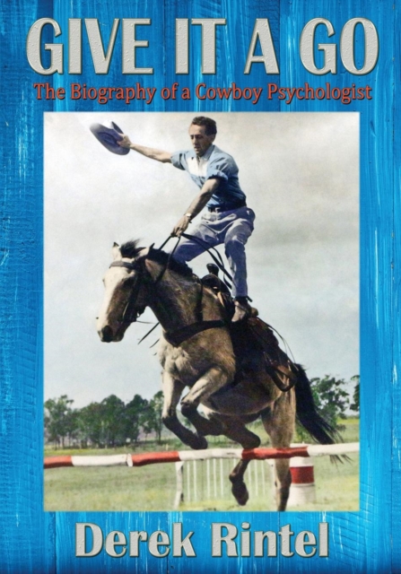 Give it a Go : The Biography of a Cowboy Psychologist, Paperback / softback Book