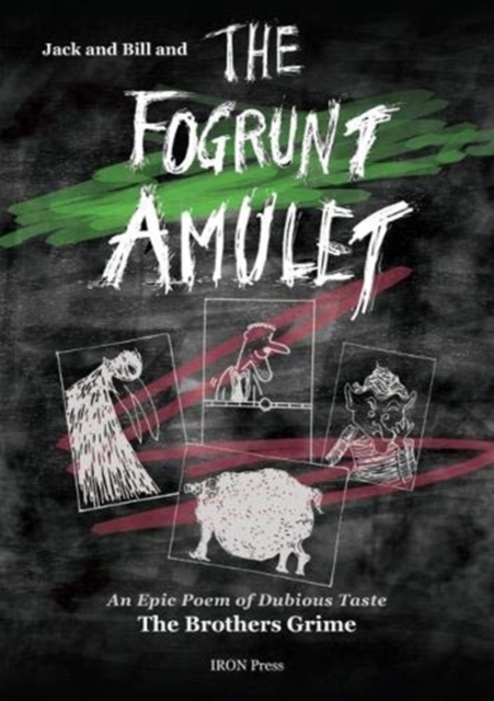 Jack and Bill and the Fogrunt Amulet : An epic poem in dubious taste, Paperback / softback Book