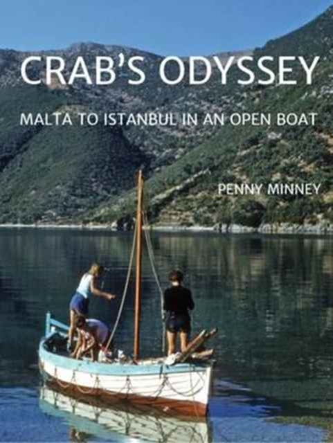 Crab's Odyssey : Malta to Istanbul in an Open Boat, Paperback / softback Book