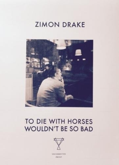 To Die with Horses Wouldn't be So Bad, Paperback / softback Book