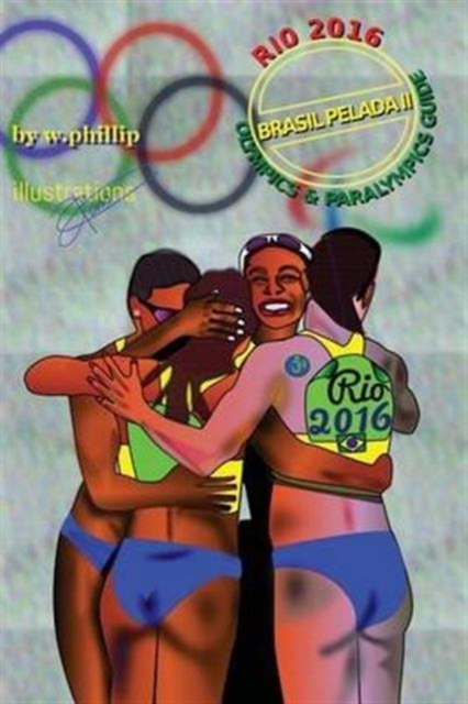 Brasil Pelada II : A Guide to the Rio Olympics and Paralympics 2016, Paperback / softback Book