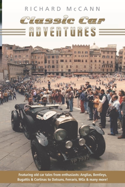 Classic Car Adventures Old Car Tales from Enthusiasts, Paperback / softback Book