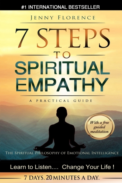 7 Steps to Spiritual Empathy, a Practical Guide : The Spiritual Philosophy of Emotional Intelligence, Paperback / softback Book