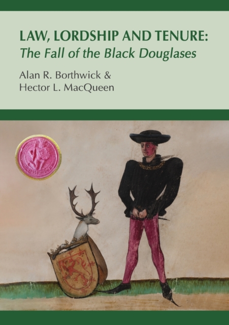 Law, Lordship and Tenure : The Fall of the Black Douglases, Paperback / softback Book