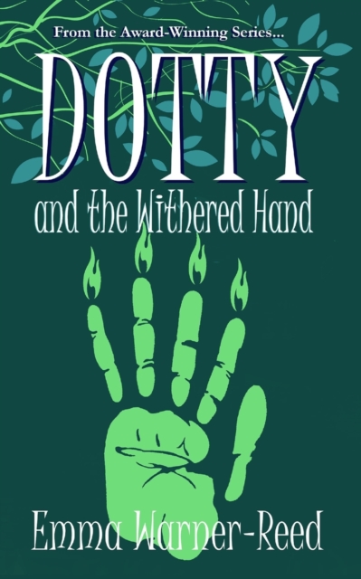 DOTTY and the Withered Hand : A magical fantasy adventure for lovers of myth and folklore, Paperback / softback Book