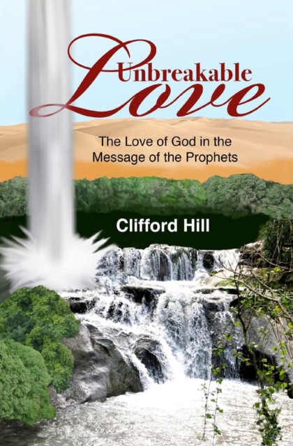 Unbreakable Love : The Love of God in the Message of the Prophets, Paperback / softback Book