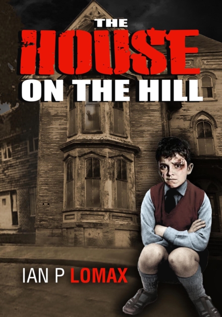 The House on the Hill : Ian Paul Lomax - The Early Years, Paperback / softback Book
