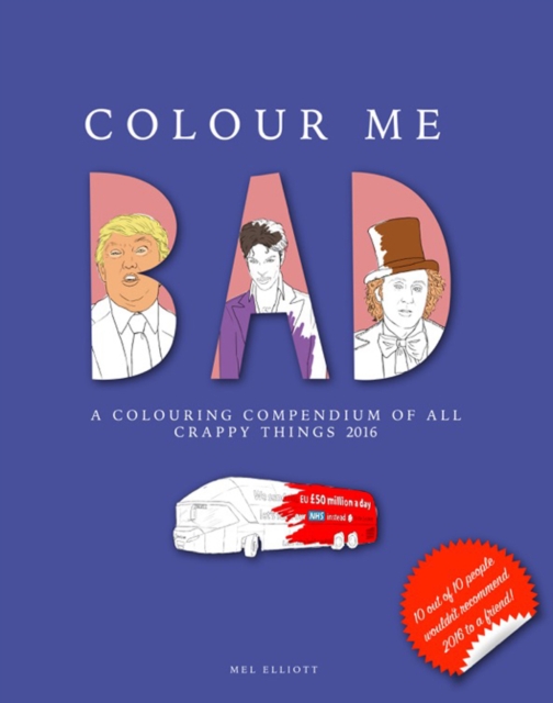 Colour Me Bad: A Colouring Compendium Of All Crappy Things 2016, Paperback Book