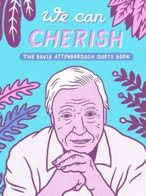 We Can Cherish : Unofficial David Attenborough Quote Book, Paperback / softback Book