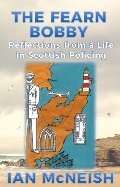 The Fearn Bobby : Reflections from a Life in Scottish Policing, Paperback / softback Book