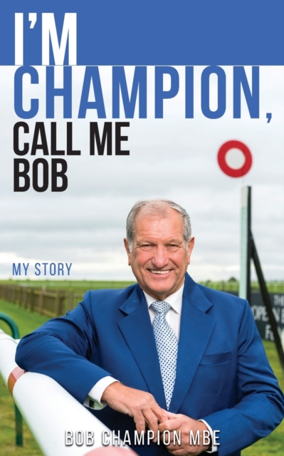 I'm Champion, Call Me Bob : My Story, Paperback / softback Book