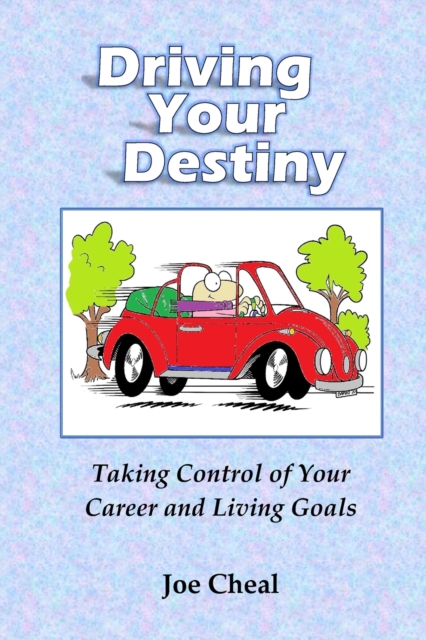 Driving Your Destiny : Taking Control of Your Career and Living Goals, Paperback / softback Book