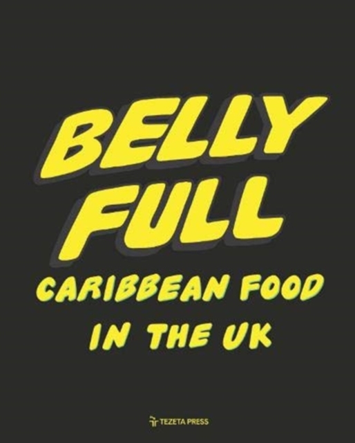 Belly Full: Caribbean Food in the UK, Hardback Book