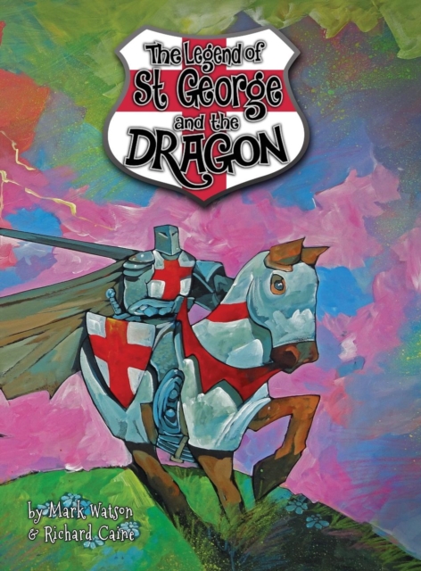 St George and the Dragon : The Legend of Saint George and the Dragon, Hardback Book