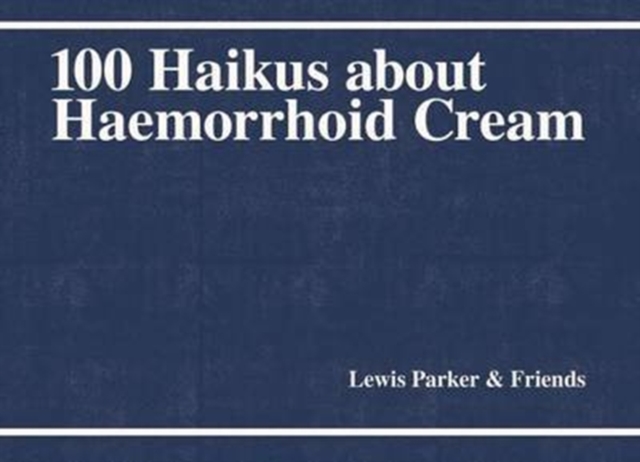 100 Haikus About Haemorrhoid Cream, Paperback / softback Book
