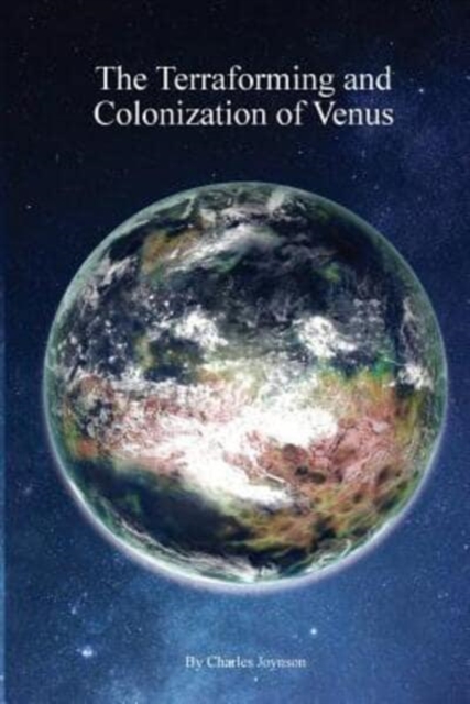 The Terraforming and Colonisation of Venus : Adding Life to Venus, Paperback / softback Book