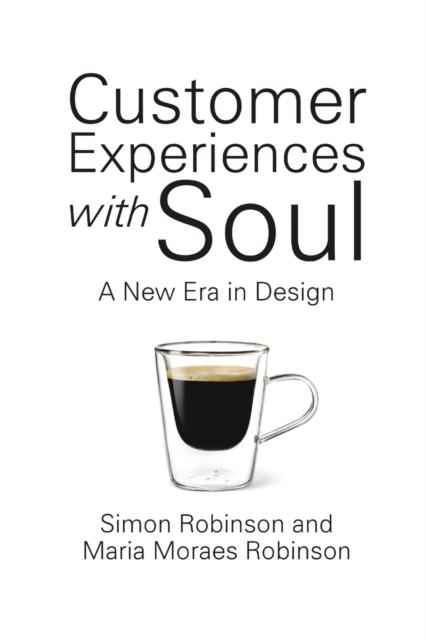 Customer Experiences with Soul : A New Era in Design, Paperback / softback Book