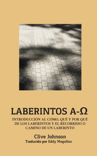 Laberintos A-&#937; : Introducci?n Al C?mo, Qu? Y Por Qu? De Los Laberintos Y El Recorrido O Camino De Un Laberinto, Paperback / softback Book