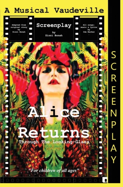 Alice Returns Through the Looking-Glass : A Musical Vaudeville Screenplay, Paperback / softback Book