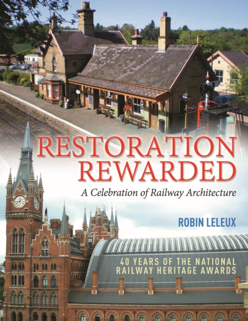 Restoration Rewarded : A Celebration of Railway Architecture, Hardback Book