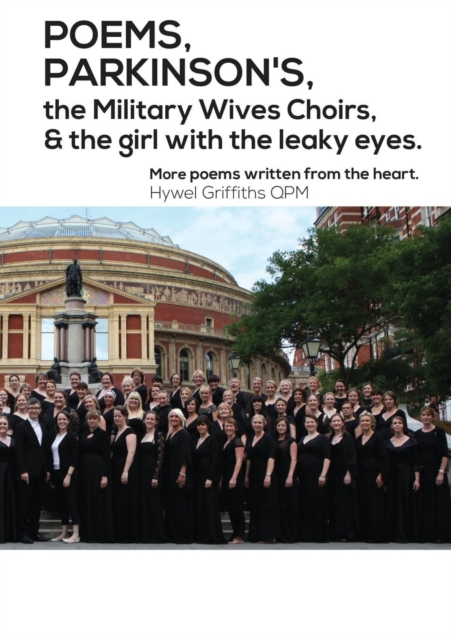 Poems, Parkinson's, the Military Wives Choirs and the Girl with Leaky Eyes, Paperback / softback Book