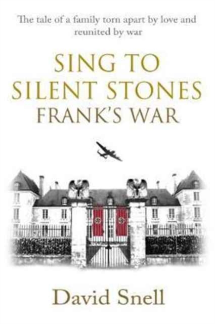 Sing to Silent Stones: Frank's War, Paperback / softback Book