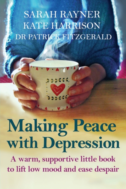 Making Peace with Depression : A warm, supportive little book to reduce stress and ease low mood, Paperback / softback Book