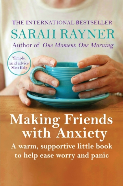 Making Friends with Anxiety : A warm, supportive little book to help ease worry and panic, Paperback / softback Book