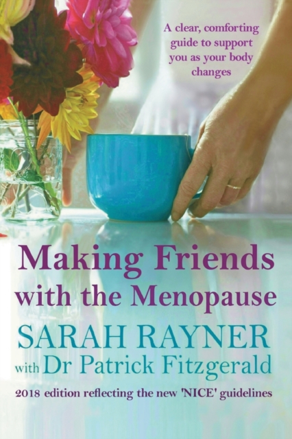 Making Friends with the Menopause : A Clear and Comforting Guide to Support You as Your Body Changes, 2018 Edition, Paperback / softback Book