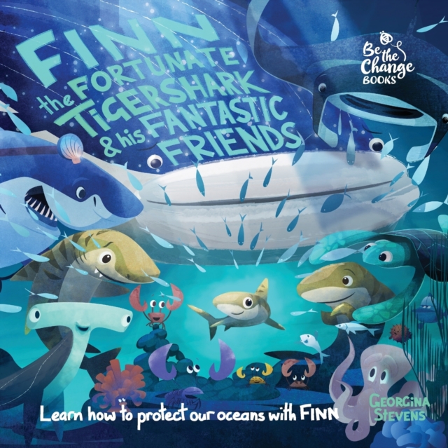 Finn the Fortunate Tiger Shark and His Fantastic Friends : Learn How to Protect Our Oceans with Finn, Paperback / softback Book