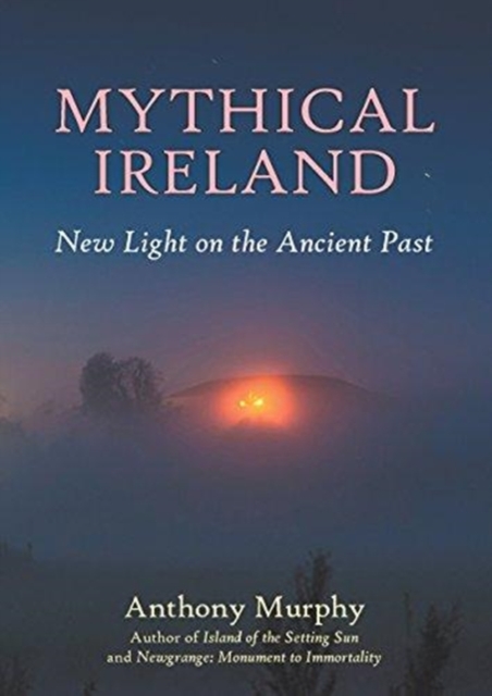 Mythical Ireland : New Light on the Ancient Past, Paperback / softback Book