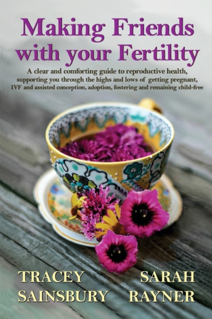 Making Friends with your Fertility : A clear and comforting guide to reproductive health, Paperback / softback Book