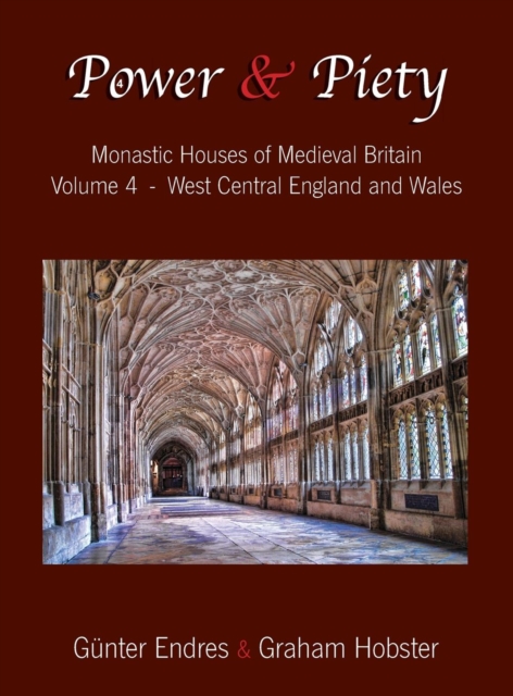 Power and Piety : Monastic Houses of Medieval Britain - Volume 4 - West Central England and Wales, Hardback Book