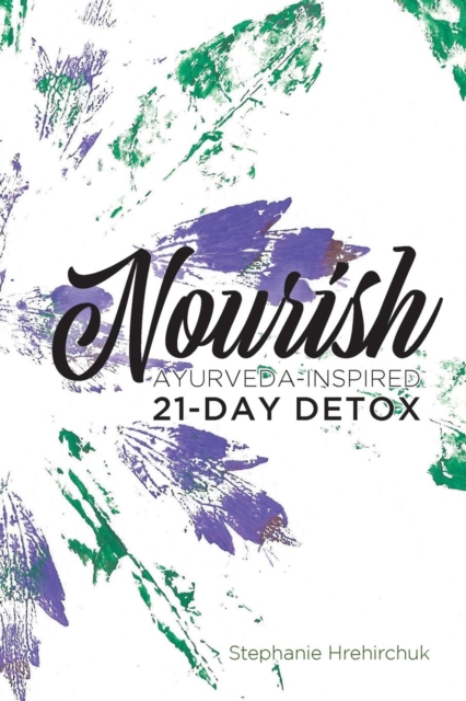 Nourish : Ayurveda-Inspired 21-Day Detox, Paperback / softback Book