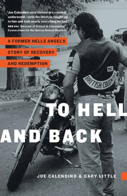 To Hell and Back : A Former Hells Angel's Story of Recovery and Redemption, Paperback / softback Book